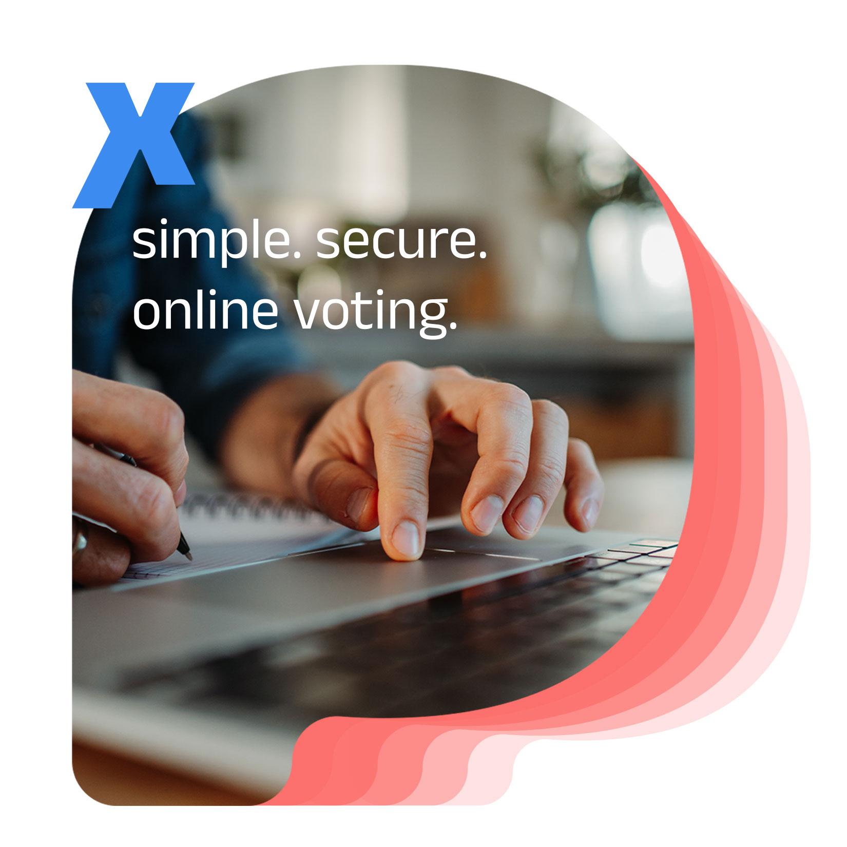 Nahaufnahme von Händen, die am Laptop arbeiten und etwas aufschreiben, in einer P-förmigen Bildmaske. Auf dem Bild ist das Signet von Pollxpress und der slogan "simple. secure. online voting." platziert